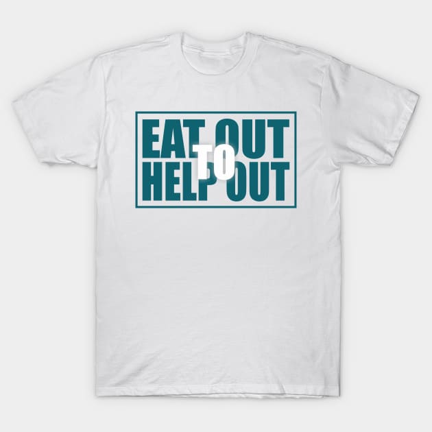 Eat out to help out #eatouttohelpout restaurants T-Shirt by Guntah